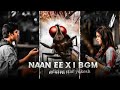 Naan Ee X Ennodu Nee Irundhal WhatsApp Status