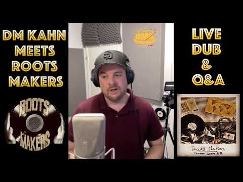 DM Kahn Meets Roots Makers - Live Dub and Q&A Session