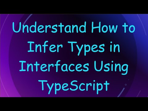 Understand How to Infer Types in Interfaces Using TypeScript