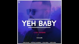 Yeh Baby (AUDIO SONG) Garry Sandhu  Latest Punjabi