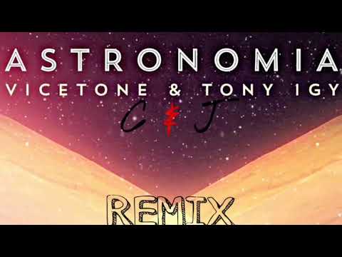Vicetone & Tony Igy - Astronomia (C&J REMIX)