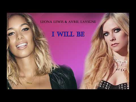 Avril Lavigne & Leona Lewis - I Will Be