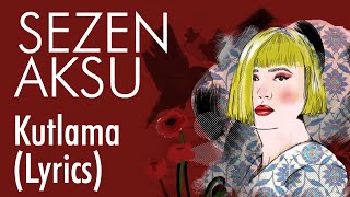 Sezen Aksu - Kutlama (Lyrics I Şarkı Sözleri)