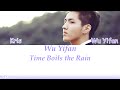 Wu Yifan (吴亦凡) : Time Boils the Rain (时间煮雨) Lyrics