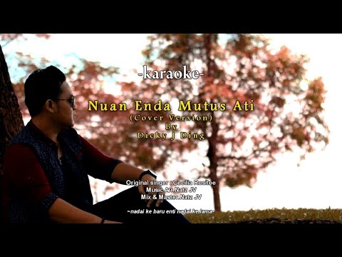 Nuan Enda Mutus Ati (karaoke) - Dicky J Ding Cover Version