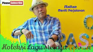 Download lagu Hattan   Meniti Perjalanan mp3