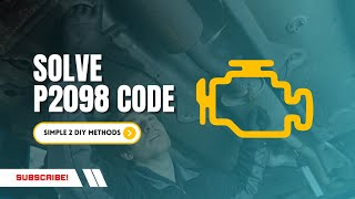 Fix P2098 Codes FAST with REAL Solutions