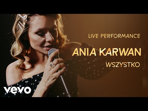 Ania Karwan - Wszystko - Live Performance | Vevo