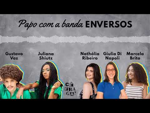 #4 Papo com a banda Enversos | Cê Fraga?