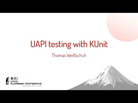 UAPI testing with KUnit - Thomas Weißschuh (Linutronix)