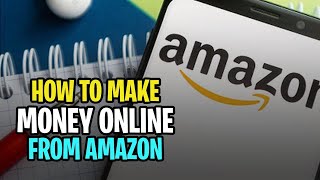 How to make money online from Amazon in 2022