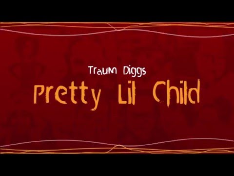 Traum Diggs - Pretty Lil Child