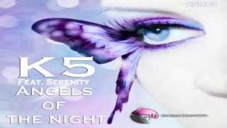 K5 ft Serenity - Angels Of The Night ~ K5 Music LLC
