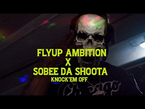 FLYUP AMBITION FT. SOBEE DA SHOOTA- KNOCK'EM OFF