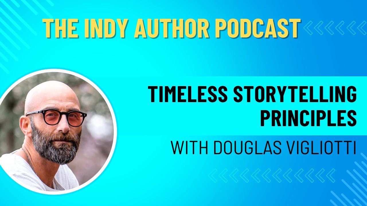 Timeless Storytelling Principles with Douglas Vigliotti - #266