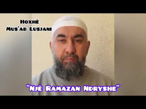 Një Ramazan më ndryshe - Hoxhë Mus’ab Lusjani Pjesa-1