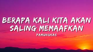 Download lagu Pamungkas - Berapa Kali Kita Akan Saling Memaafkan (Lyric) mp3