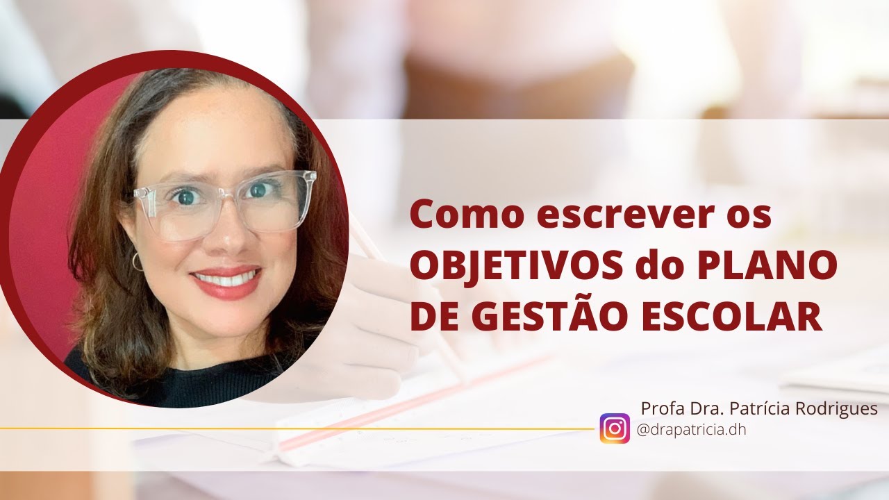 Como escrever OBJETIVOS do Plano de GESTÃO ESCOLAR? | Profa Patrícia | EDUCAÇÃO