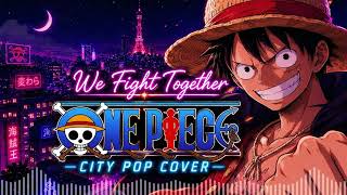 Download lagu We Fight Together – One Piece Opening 14 - Namie Amuro | City Pop Version [AI Cover] mp3