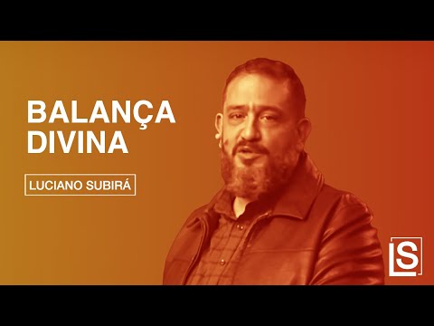 BALANÇA DIVINA - Luciano Subirá