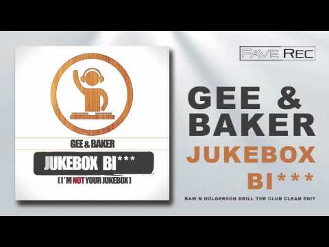 Gee & Baker - Jukebox Bitch (I'm NOT Your Jukebox) (Raw N Holgerson Drill The Club Clean Edit)