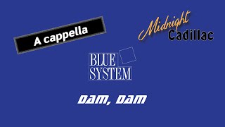 BLUE SYSTEM Dam, Dam (A cappella)