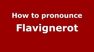 How to pronounce Flavignerot