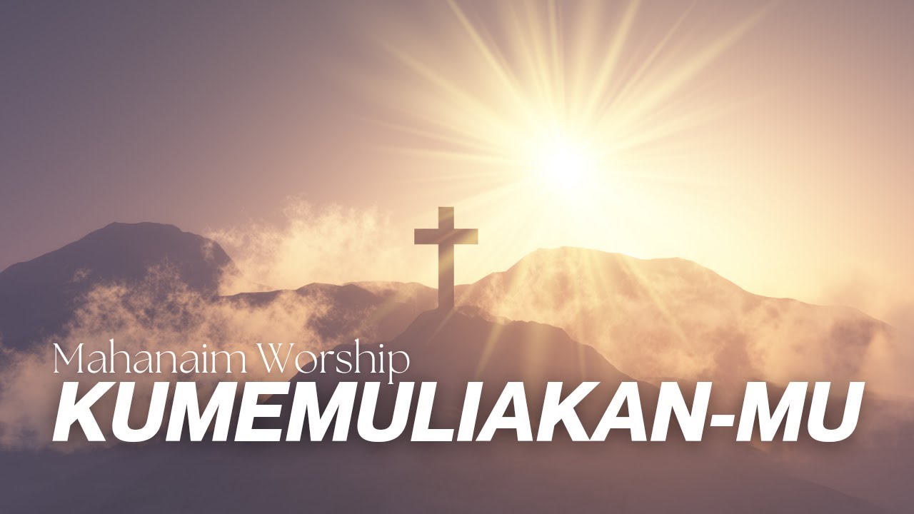 Lagu Rohani Mahanaim Worship - Kumemuliakan-Mu (Official Lyric Video)