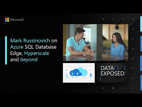 Mark Russinovich on Azure SQL Database Edge, Hyperscale, and beyond | Data Exposed