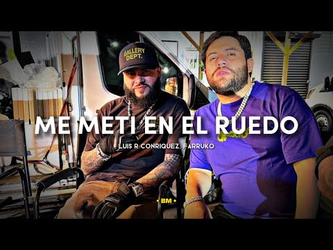 Luis R Conriquez, Farruko - Me Meti En El Ruedo (Corridos 2023)