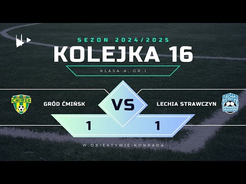 Gród Ćmińsk - Lechia Strawczyn | 1:1 | SKRÓT MECZU | KLASA A,gr I, 2024/2025 | Kolejka 16