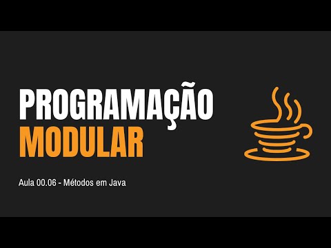 CURSO DE PROGRAMAÇÃO MODULAR EM JAVA | Aula 00.06 - Métodos em Java