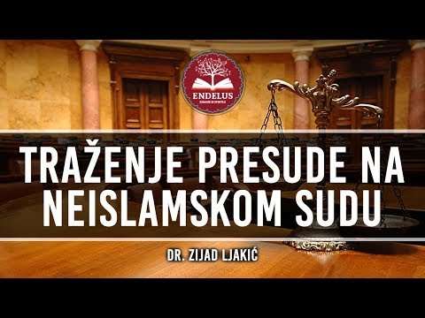 Traženje presude na neislamskom sudu - dr. Zijad Ljakić