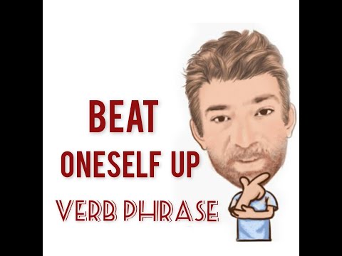 Beat Oneself up (About) Verb Phrase (630) English Tutor Nick P