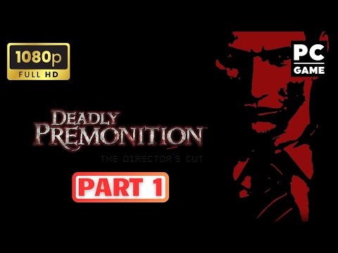 Deadly Premonition: The Director's Cut - Part 1 Walkthrough | 1080p 60fps | PC | No Commentary