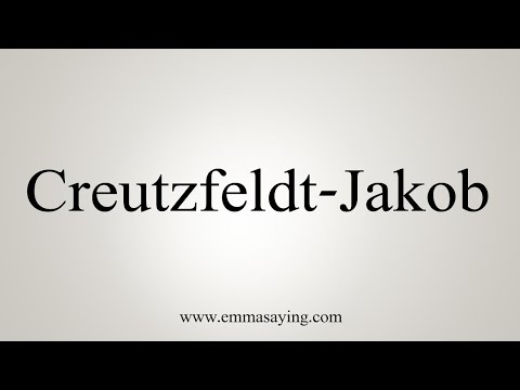 How To Say Creutzfeldt-Jakob