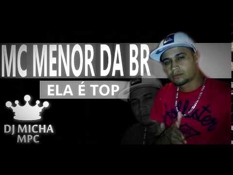 MC MENOR DA BR - ELA É TOP (DJ MICHA) 2014