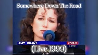 Amy Grant - Somewhere Down The Road (Live at Columbine 1999)