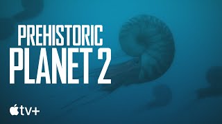 Apple TV+ Prehistoric Planet 2 What Do We Really Know?