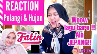 REACTION PELANGI &amp; HUJAN - FATIN SHIDQIA