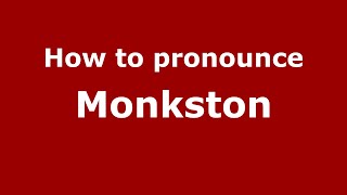 How to pronounce Monkston