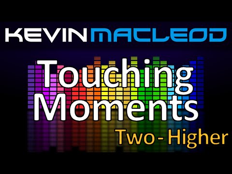 Kevin MacLeod: Touching Moments Two - Higher