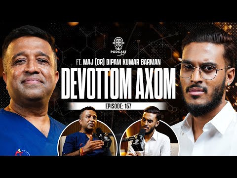 Devottom Axom: Army Major, Doctor - Wellness Ideas, Health & Tips || Assamese PODCAST - 167 (4K)