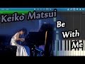 Keiko Matsui - Be With Me [Piano Tutorial] Synthesia