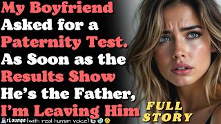 My Boyfriend Asked for a Paternity Test. I’m Leaving Him