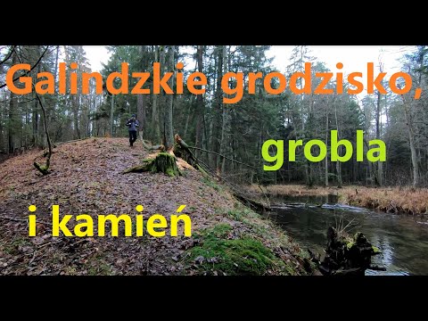 Wyprawa do "Doliny Galindów". Część II - Grodzisko, grobla i kamień