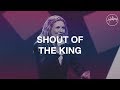 Shout Of The King Hillsong Worship