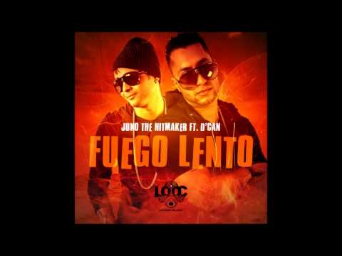 Juno "The Hitmaker" ft. D´Can - A Fuego Lento (Prod. By Fade)