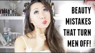 BEAUTY MISTAKES THAT TURN MEN OFF!