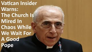 Vatican Insider Warns: The Church Is Mired In Chaos While We Wait For A Good Pope